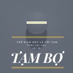 Sống là cõi tạm, vậy sao phải tranh giành? the gian la coi tam