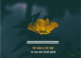 Thế gian là cõi tạm, cớ sao phải tranh giành the gian la coi tam