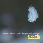 Khi càng ít quan tâm tới những được mất của vật ngoại thân, chúng ta càng dễ bình yên binh yen
