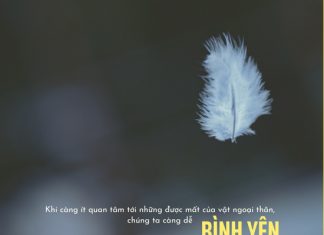 Khi càng ít quan tâm tới những được mất của vật ngoại thân, chúng ta càng dễ bình yên binh yen