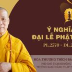 Ý nghĩa Đại lễ Phật đản PL.2570: Từ bi – Trí tuệ – Đoàn kết – Trách nhiệm xã hội ht bảo nghiêm